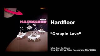 Hardfloor - &quot;Groupie Love&quot;