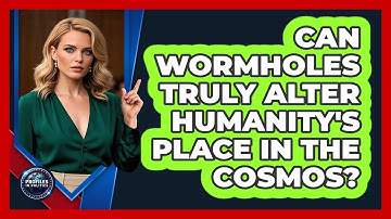 Can Wormholes Truly Alter Humanity