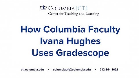 How Columbia Faculty Ivana Hughes Uses Gradescope