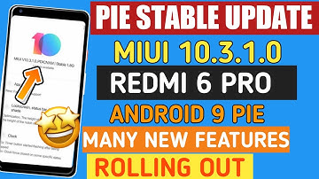 ANDROID PIE STABLE आगया😍REDMI 6 PRO |MIUI 10.3.1 CHINA STABLE PIE UPDATE ROLLING OUT
