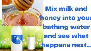 Add milk and honey to your bathing water and see what happens next