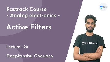 Active Filters | Lec 20 | Analog Electronics | GATE 2022 | Diptanshu choubey