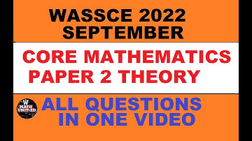 WAEC WASSCE 2022 (SEPTEMBER) CORE MATH PAPER 2 THEORY | ALL QUESTIONS | WITH TIME STAMPS