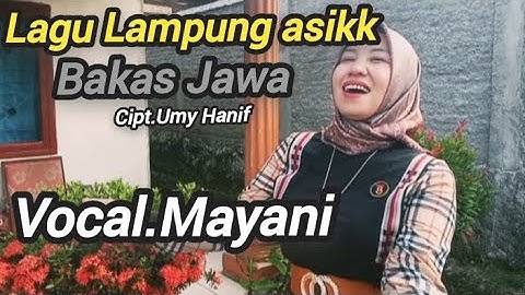 lagu lampung-BAKAS JAWA-cipt.umy hanif gulip-vok mayani (cover)-arr.tamsanjaya#lagu lampung asik