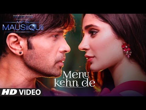 Menu Kehn De Song Lyrics From Aap Se Mausiiquii