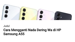 Cara Mengganti Nada Dering Wa di HP Samsung A55