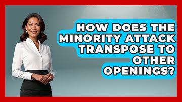 How Does The Minority Attack Transpose To Other Openings? - The Chess Codex