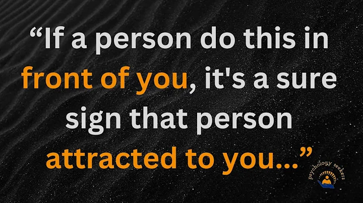 4 Sure signs that the person Attracted to you I Psychological facts about attraction & love