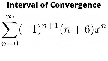 How to Find the Interval of Convergence of a Power Series SUM((-1)^(n + 1)(n + 6)x^n)