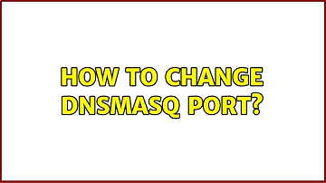 Ubuntu: How to change dnsmasq port? (2 Solutions!!)