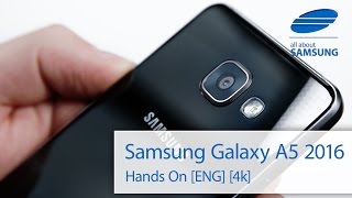 Samsung Galaxy A5 2016 Hands On english [ENG] [4k]