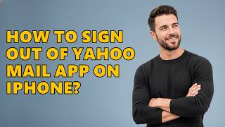 How To Sign Out Of Yahoo Mail App On iPhone?