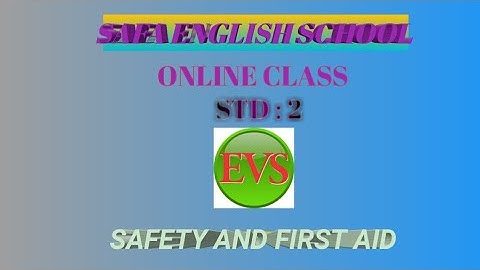 Class 2 - EVS / chapter 9 - Safety and First Aid (part 2)