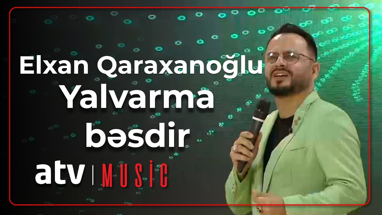 Elxan Qaraxanoğlu - Yalvarma bəsdir