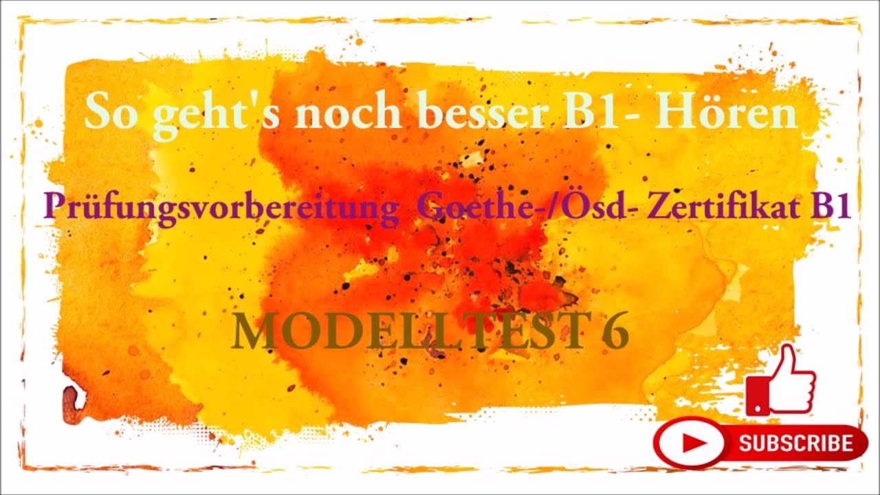 Goethe und Ösd Zertifikat B1-So geht's noch besser zu B1- Hören- Modelltest 6  mit Lösungen.