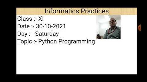 Class XI Informatics Practices 30 10 2021 By Mr  Praveen Singh