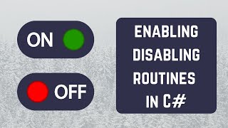 Enabling/Disabling Routines in C#