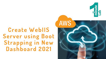AWS English Labs|Create WebIIS Server|Boot Strapping|New Dashboard 2021|AWS Tutorials|OneMinuteLab