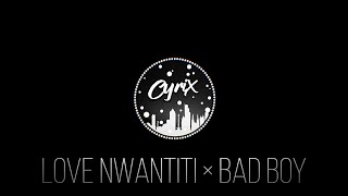 LOVE NWANTITI × BAD BOY