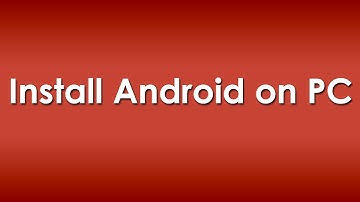 How to Install Android OS on PC