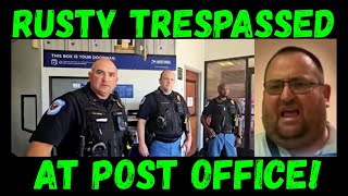 Frauditor RustyBoy Criminally Trespassed at Post Office!