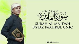 FAKHRUL UNIC - SURAH AL-MAIDAH MURATTAL