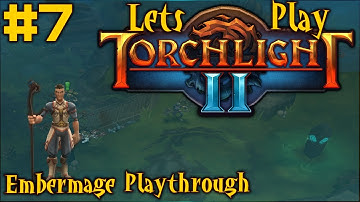 Torchlight 2 Embermage - Playthrough Part 7
