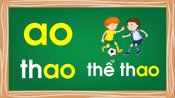 Bé tập đọc và làm quen với vần AO trong tiếng việt lớp 1 - Thanh nấm