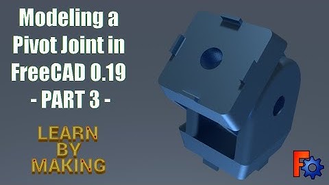 Modeling a Pivot Joint in FreeCAD 0.19 - PART 3 - Assembly