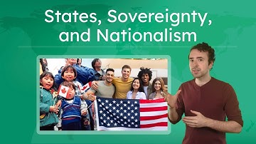 States, Sovereignty, and Nationalism - Forms of States and National Movements