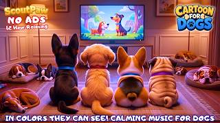 🔴24/7 Dog Cartoons for Dogs to Watch – Calming Videos & Anti-Anxiety Music for Dogs Home Alone
