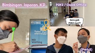 Bimbingan Laporan KP + Part 2 Suasana P2K2 / Ospek Offline !