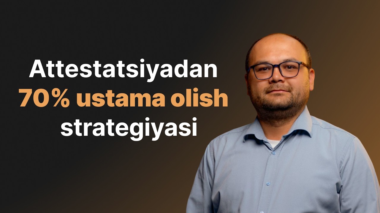 Attestatsiyadan 70% ustama olish strategiyasi| Bepul dars