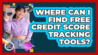 Where Can I Find Free Credit Score Tracking Tools? - Teen Credit Starter screenshot 3