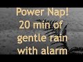 Ambient Nature Sounds For Power Nap Gentle Summer Rain 20 Min 1 Min Wake Up Buzzer