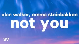 Video thumbnail of "Alan Walker, Emma Steinbakken - Not You (Lyrics)"