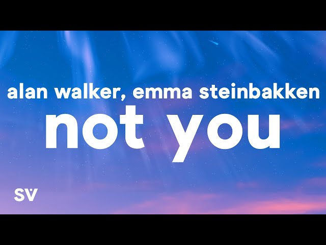 Alan Walker, Emma Steinbakken - Not You (Lyrics) class=