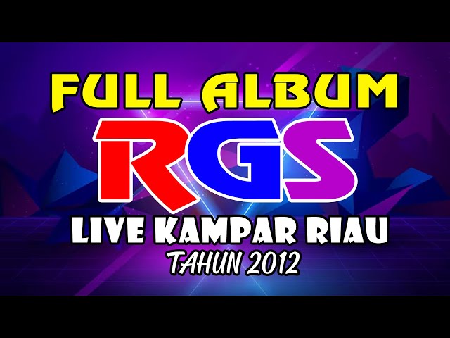 FULL ALBUM RGS SUPER DANGDUT LIVE IN KAMPAR RIAU TAHUN 2012 class=