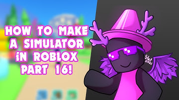 How to make a simulator game on ROBLOX Part 16!