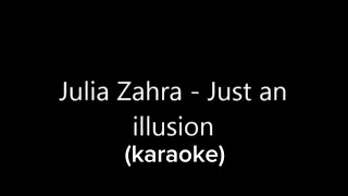 Julia Zahra - Just an illusion (karaoke)