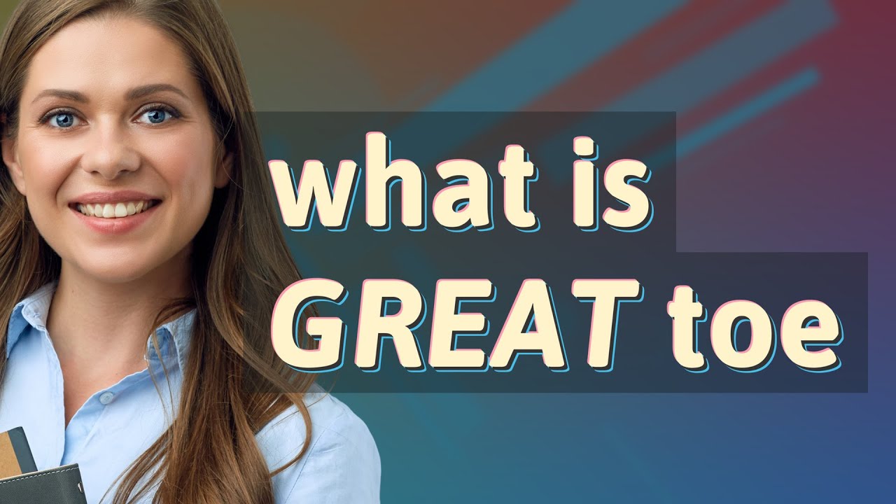 Great Toe Meaning Of Great Toe YouTube great-toe-meaning-of-great-toe-youtube