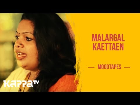 Malargal Kaettaen - Sivaparvathy - Moodtapes - Kappa TV