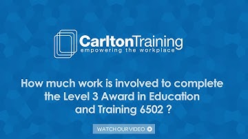 How much work is involved to complete the Level 3 Award in Education and Training 6502