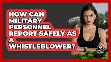 How Can Military Personnel Report Safely As A Whistleblower? - Armed Forces Insider