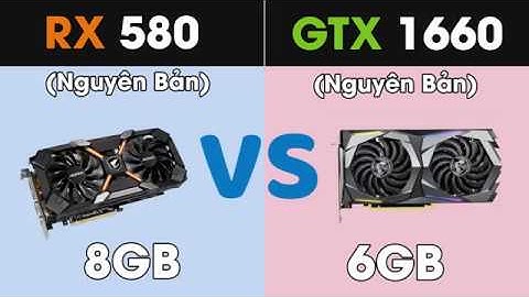 So sánh rx 580 vs gtx năm 2024