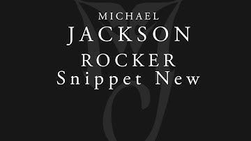 Michael Jackson - Rocker  [New Snippets] 