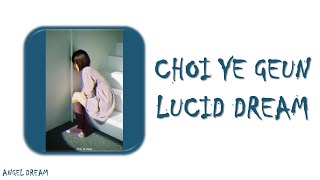CHOI YE GEUN (최예근) "LUCID DREAM (자각몽)" LYRICS (HAN/ROM/ENG/가사)