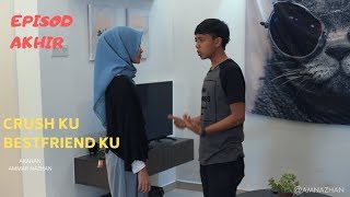 'KITA KAWAN' Crush ku , Bestfriend ku AKHIR