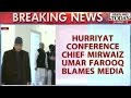 Chief Hurriyat Conference Blames Media