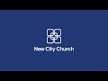 New City Church - August 1st Sunday Service